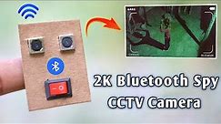 How To Make A 2K Bluetooth Spy Cctv Camera - For Home