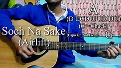 Soch Na Sake | Airlift | Easy Guitar Chords Lesson+Cover, Strumming Pattern, Progressions...