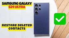 How to Restore Deleted Contacts Samsung Galaxy S24 Ultra