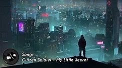 Citizen Soldier - My Little Secret