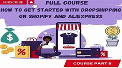 How to Get Started with Dropshipping on Shopify and AliExpress Part 8