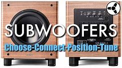 SUBWOOFERS: How to choose, connect, position & tune