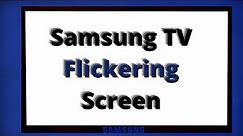 Samsung TV Flickering/Flashing Screen - EASY FIXES