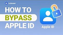 【2024】 How to Bypass Apple ID without Password - iPhone Unlocker