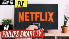 How To Fix Netflix on Philips Smart TV