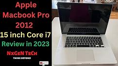 Apple MacBook Pro 2012 Core i7 Quad Core 15 inch Review in 2023 #nxgentech