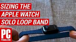 How to Pick the Right Apple Watch Solo Loop Band Size