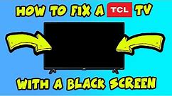 How To Fix Your TCL TV Black Screen Problem