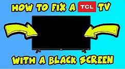How To Fix Your TCL TV Black Screen Problem
