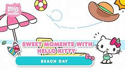 Hello Kitty "Beach Day" | Sweet Moments with Hello Kitty