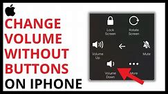 How to Change Volume Without Buttons on iPhone [QUICK GUIDE]