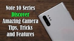 Galaxy Note 10 Plus - Camera Tips, Tricks and Features