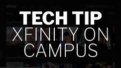 Tech Tip - Xfinity On Campus