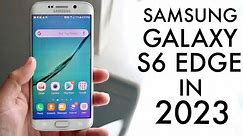 Samsung Galaxy S6 Edge In 2023! (Still Worth It?) (Review)