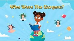 Who Were The Gorgons? | Fun Facts for Kids | Gorgon Facts | Greek Myths for Kids