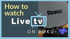 How to Watch Live TV and Local Channels on Roku & Roku TV (Guide)