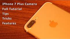 iPhone 7 Plus Camera Tips, Tricks, Features and Full Tutorial