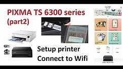 PIXMA TS6320 TS6350 TS6340 (part2) - Setup printer and Connect to wireless, Airprint
