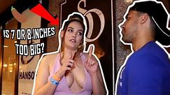 IS 7 OR 8 INCHES TOO BIG? 🍆 (DOES SIZE MATTER PT. 5) | PUBLIC INTERVIEW