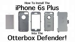 How To Install The Otterbox Defender Series Case On The iPhone 6s Plus!