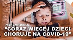 Koronawirus. Prof. Jackowska: "Coraz więcej dzieci choruje na COVID-19" | ZDROWIE BEZ CENZURY #17
