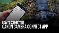 How to connect to and use the features and functionalities of the Canon Camera Connect app