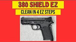 Clean An M&P 380 Shield EZ In 4 EASY STEPS