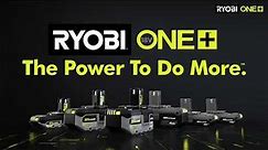 The Power To Do More.™ | RYOBI 18V ONE+ Lithium-Ion Batteries