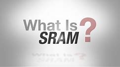 What is SRAM?