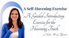 A Guided Introductory Exercise for the Havening Touch with Dr. Kate Truitt