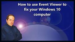 How to use Event Viewer to fix your Windows 10 computer