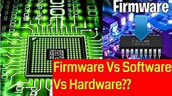 Why Firmware is need for Hardware? Hardware Vs Software Vs Firmware Explained