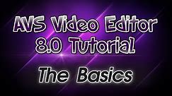 AVS Video Editor 8.0 Tutorial! Pt. 1: The Basics of AVS