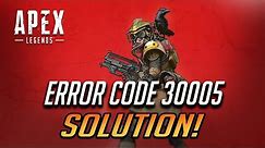 How to Fix Apex Legends Error Code: 30005 - [Tutorial]