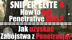 Sniper Elite 4 - How to get Penetrative Kills? / Jak uzyskać Zabójstwa z Penetracją?