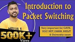 Lec-17: Packet Switching In Computer Networks | Imp for GATE and UGC NET