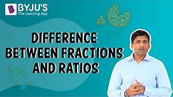 Difference between Fractions and Ratios : Class 6-10 | Learn with BYJU'S
