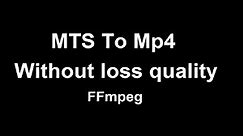 MTS to Mp4 Convert Quick without loss Video quality || ffmpeg windows || HD