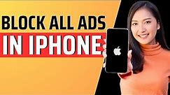 How to block all ads in iphone - Full Guide 2023