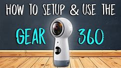 How to Setup and Use the Gear 360