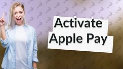 How can I activate Apple Pay in iPhone?