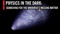 Physics in the Dark: Searching for Missing Matter
