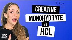 Creatine Monohydrate vs. HCL: Which One is Better? Nutrition Coach Explains | Naked Nutrition