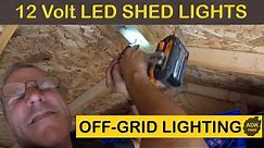 INSTALLING 12 VOLT LED LIGHTS IN OFF GRID SHED