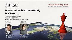 Industrial Policy Uncertainty In China | Hoover Institution