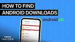 How To Find Android Downloads