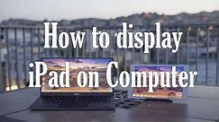 How to display iPad on computer