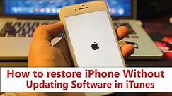 How to Restore iPhone without Updating | How to restore iPhone without updating software in iTunes