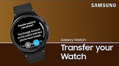 How to transfer your Galaxy Watch to a new phone | Samsung US