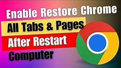 Enable or Disable Restore Chrome All Tabs & All Pages After Restart Computer